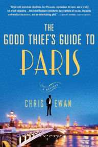 Title: The Good Thief's Guide to Paris: A Mystery, Author: Chris Ewan