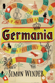 Title: Germania: In Wayward Pursuit of the Germans and Their History, Author: Simon Winder