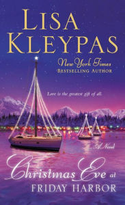 Title: Christmas Eve at Friday Harbor: A Novel, Author: Lisa Kleypas