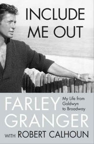 Title: Include Me Out: My Life from Goldwyn to Broadway, Author: Farley Granger