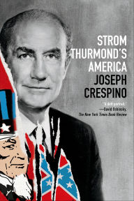 Title: Strom Thurmond's America: A History, Author: Joseph Crespino