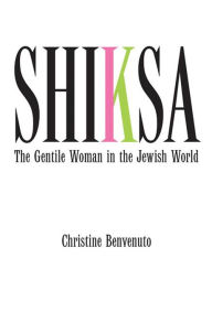 Title: Shiksa: The Gentile Woman in the Jewish World, Author: Christine  Benvenuto