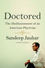 Doctored: The Disillusionment of an American Physician