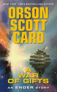 Title: A War of Gifts (Other Tales from the Ender Universe Series), Author: Orson Scott Card