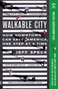 Title: Walkable City: How Downtown Can Save America, One Step at a Time, Author: Jeff Speck