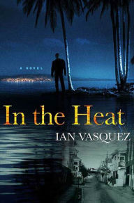 Title: In the Heat, Author: Ian Vasquez