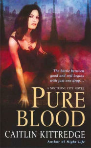 Title: Pure Blood (Nocturne City Series #2), Author: Caitlin Kittredge