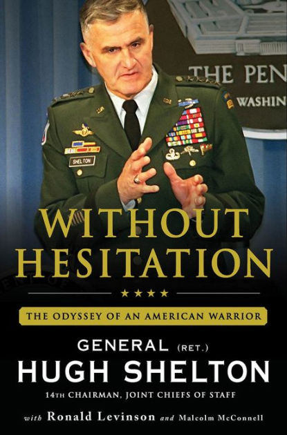 Without Hesitation: The Odyssey of an American Warrior by Hugh Shelton ...