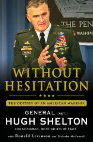 Title: Without Hesitation: The Odyssey of an American Warrior, Author: Hugh Shelton