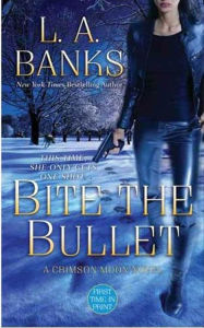 Title: Bite the Bullet, Author: L. A. Banks