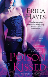 Title: Poison Kissed: A Novel of the Shadowfae Chronicles, Author: Erica Hayes
