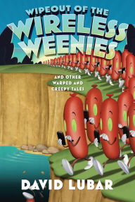 Title: Wipeout of the Wireless Weenies: And Other Warped and Creepy Tales, Author: David Lubar