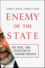 Enemy of the State: The Trial and Execution of Saddam Hussein
