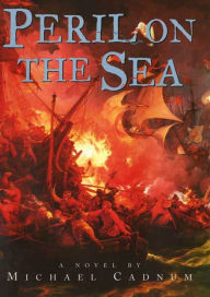 Title: Peril on the Sea: A Novel, Author: Michael Cadnum