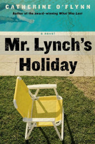 Title: Mr. Lynch's Holiday: A Novel, Author: Catherine O'Flynn