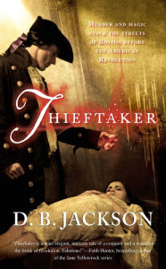 Title: Thieftaker, Author: D. B. Jackson