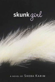 Title: Skunk Girl, Author: Sheba Karim