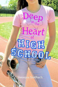 Title: Deep in the Heart of High School, Author: Veronica Goldbach