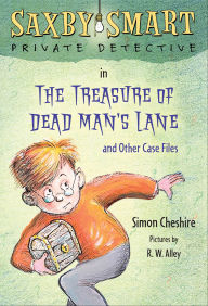 Title: The Treasure of Dead Man's Lane and Other Case Files (Saxby Smart, Private Detective Series), Author: Simon Cheshire