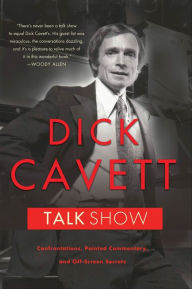 Title: Talk Show: Confrontations, Pointed Commentary, and Off-Screen Secrets, Author: Dick Cavett