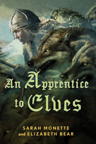 Title: An Apprentice to Elves (Iskryne Series #3), Author: Sarah Monette