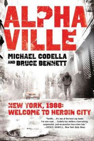 Title: Alphaville: 1988, Crime, Punishment, and the Battle for New York City's Lower East Side, Author: Michael Codella