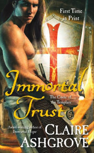 Title: Immortal Trust: The Curse of the Templars, Author: Claire Ashgrove