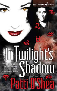 Title: In Twilight's Shadow: Paranormal Romance, Author: Patti O'Shea