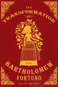 Title: The Transformation of Bartholomew Fortuno, Author: Ellen Bryson