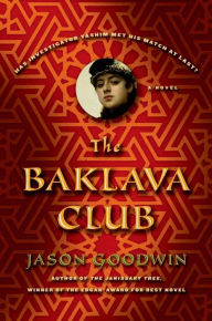 Title: The Baklava Club: A Novel, Author: Jason Goodwin