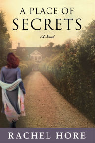 Title: A Place of Secrets: A Novel, Author: Rachel Hore