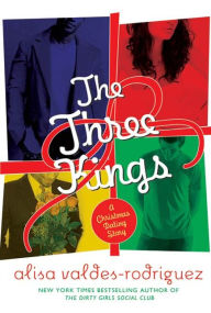 Title: The Three Kings: A Christmas Dating Story, Author: Alisa Valdes-Rodriguez