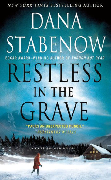 Restless in the Grave: A Kate Shugak Novel