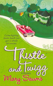 Title: Thistle and Twigg: A Mystery, Author: Mary Saums