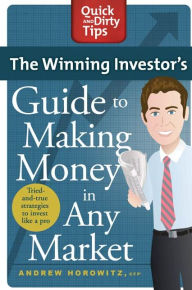 Title: The Winning Investor's Guide to Making Money in Any Market: Tried and True Strategies to Invest Like a Pro, Author: Andrew Horowitz