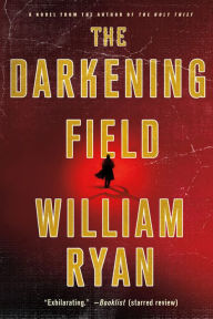 Title: The Darkening Field: A Novel, Author: William Ryan