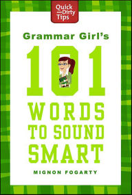 Title: Grammar Girl's 101 Words to Sound Smart, Author: Mignon Fogarty
