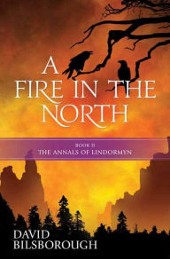 Title: Fire in the North (Annals of Lindormyn Series #2), Author: David Bilsborough