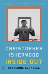 Title: Christopher Isherwood Inside Out, Author: Katherine Bucknell