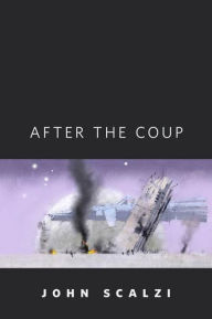 Title: After the Coup, Author: John Scalzi