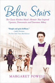 Title: Below Stairs: The Classic Kitchen Maid's Memoir That Inspired 