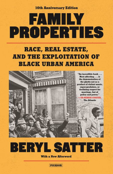 Family Properties: Race, Real Estate, and the Exploitation of Black Urban America