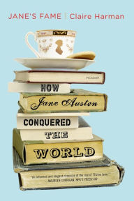 Title: Jane's Fame: How Jane Austen Conquered the World, Author: Claire Harman