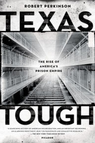 Title: Texas Tough: The Rise of America's Prison Empire, Author: Robert Perkinson