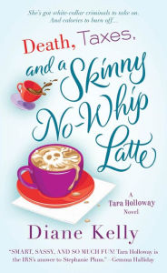 Title: Death, Taxes, and a Skinny No-Whip Latte (Tara Holloway Series #2), Author: Diane Kelly