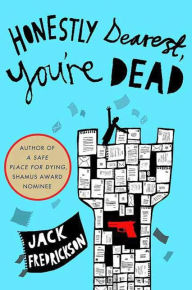 Title: Honestly Dearest, You're Dead: A Mystery, Author: Jack Fredrickson