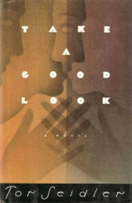 Title: Take a Good Look: A Novel, Author: Tor Seidler