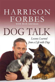 Title: Dog Talk: Lessons Learned from a Life with Dogs, Author: Harrison Forbes