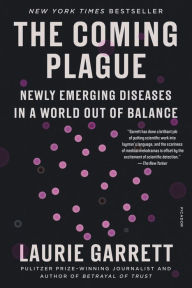 Title: The Coming Plague: Newly Emerging Diseases in a World Out of Balance, Author: Laurie Garrett