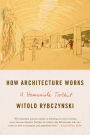 How Architecture Works: A Humanist's Toolkit